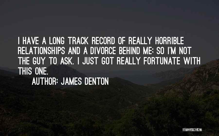 Long Relationships Quotes By James Denton