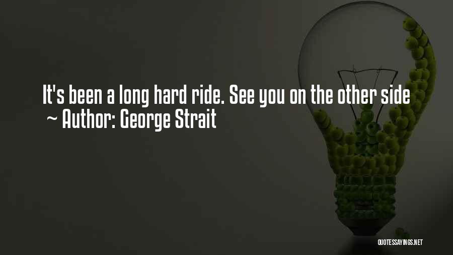 Long Ride Quotes By George Strait