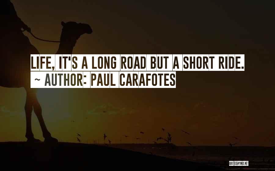 Long Ride Quotes By Paul Carafotes