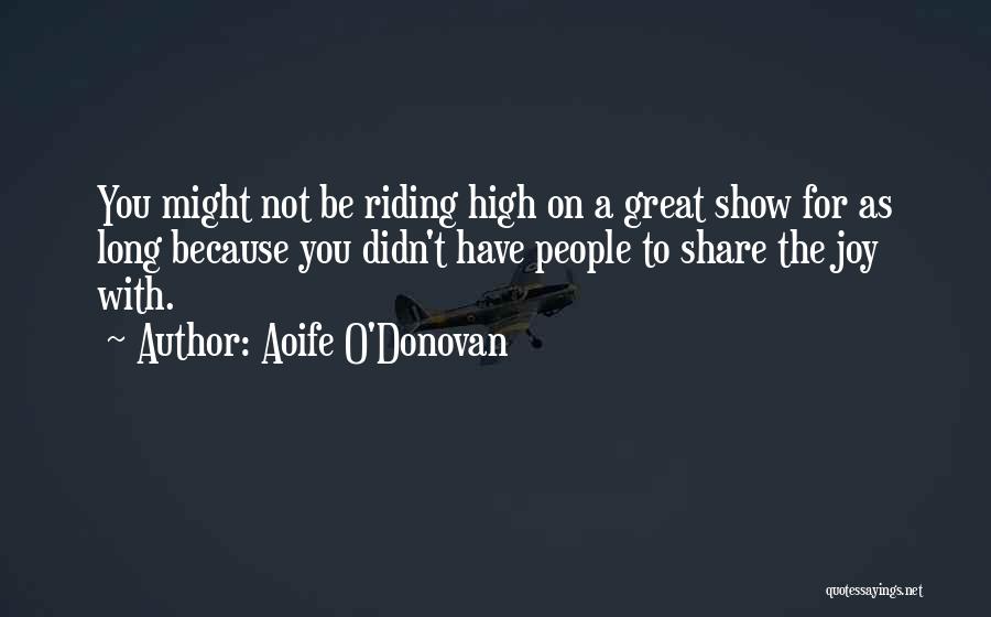 Long Riding Quotes By Aoife O'Donovan