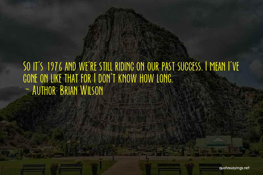 Long Riding Quotes By Brian Wilson