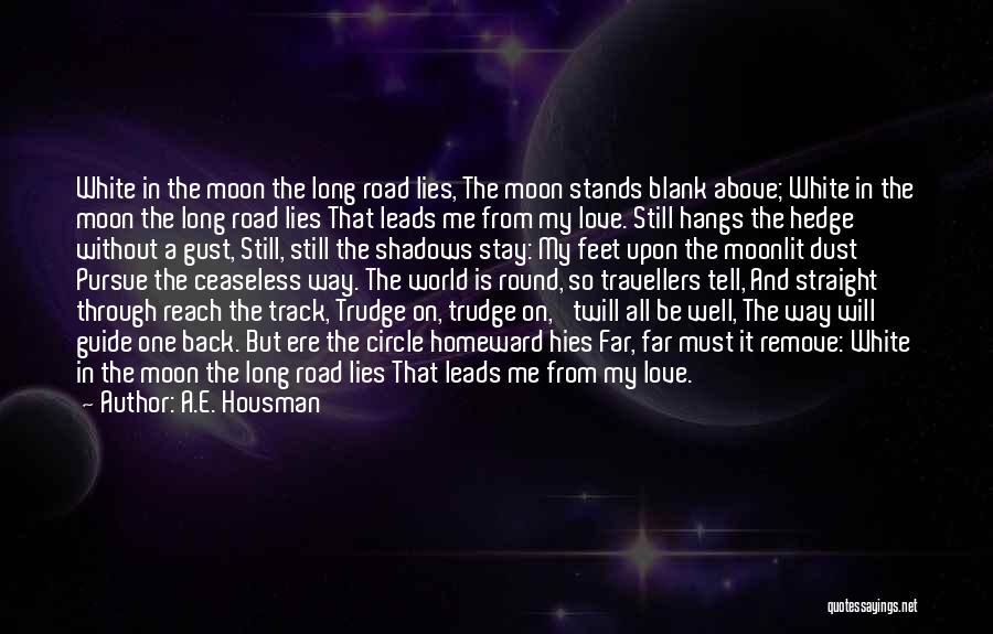 Long Road Love Quotes By A.E. Housman