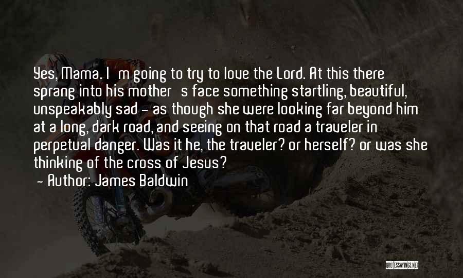 Long Road Love Quotes By James Baldwin