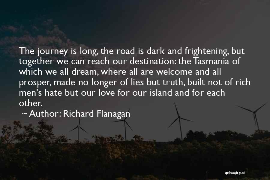 Long Road Love Quotes By Richard Flanagan