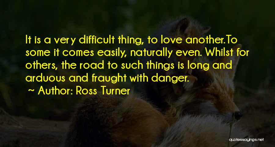 Long Road Love Quotes By Ross Turner