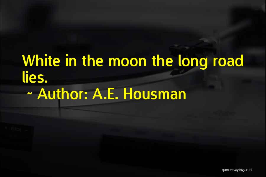 Long Road Quotes By A.E. Housman