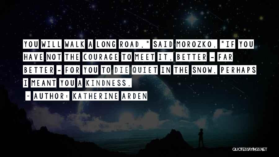 Long Road Quotes By Katherine Arden