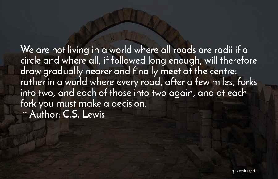 Long Roads Quotes By C.S. Lewis