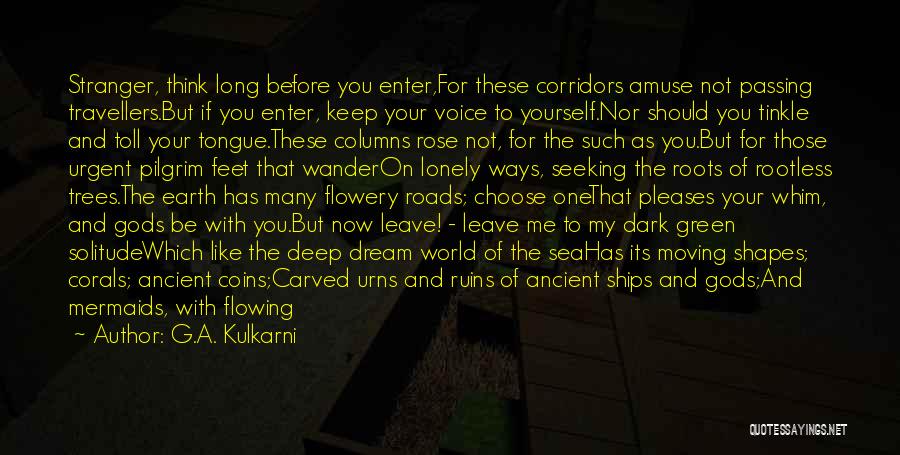 Long Roads Quotes By G.A. Kulkarni