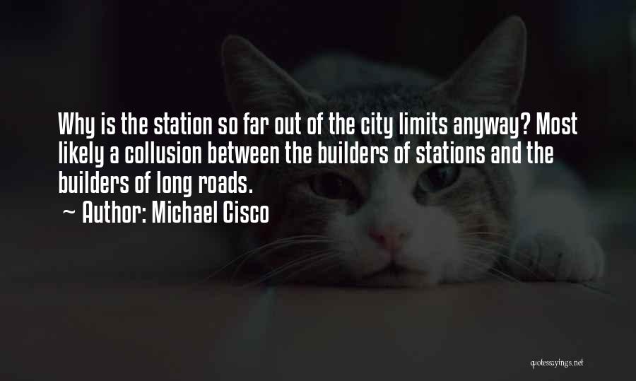 Long Roads Quotes By Michael Cisco
