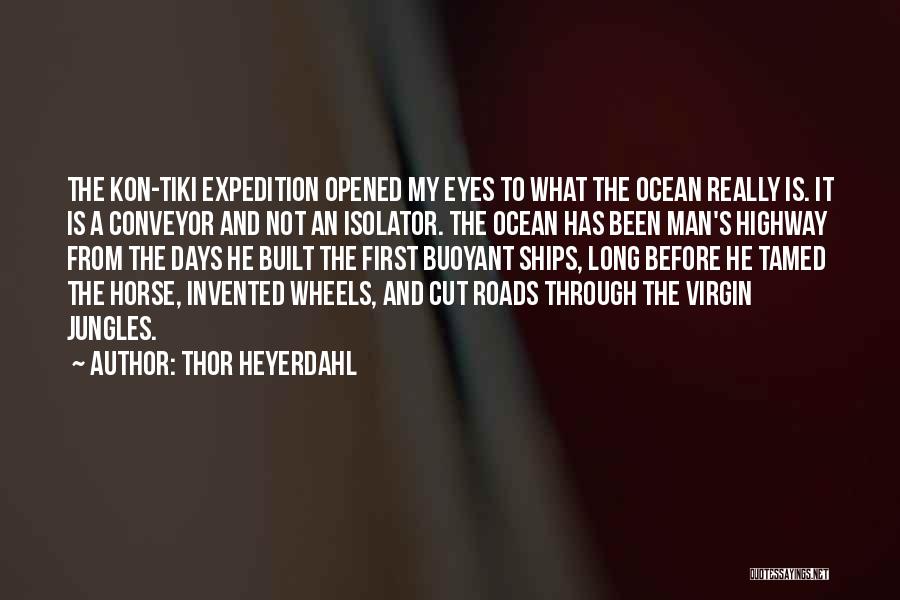 Long Roads Quotes By Thor Heyerdahl