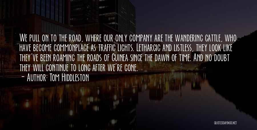 Long Roads Quotes By Tom Hiddleston