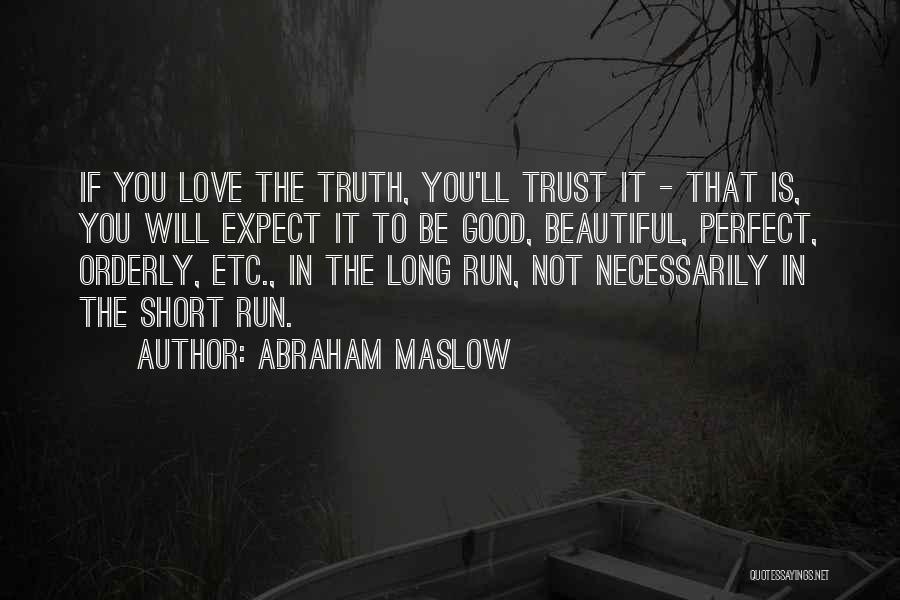 Long Run Quotes By Abraham Maslow