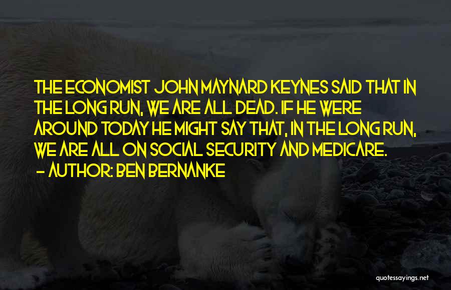 Long Run Quotes By Ben Bernanke