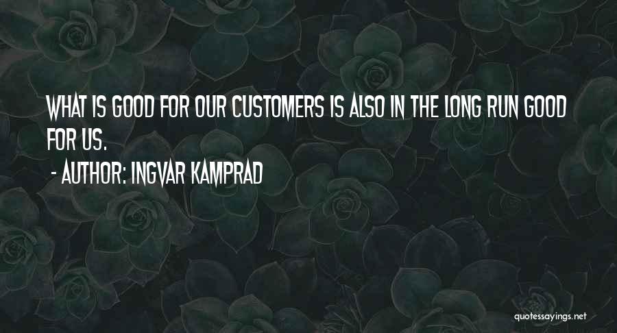 Long Run Quotes By Ingvar Kamprad