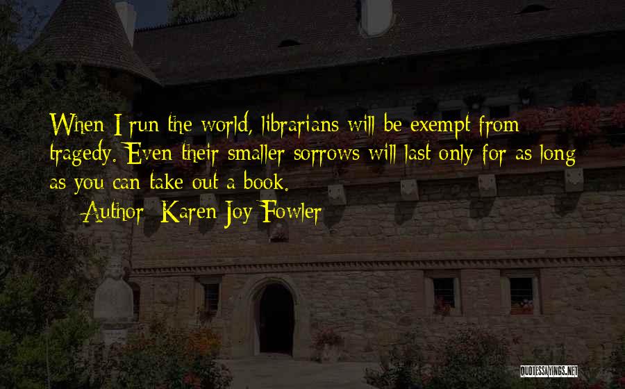 Long Run Quotes By Karen Joy Fowler