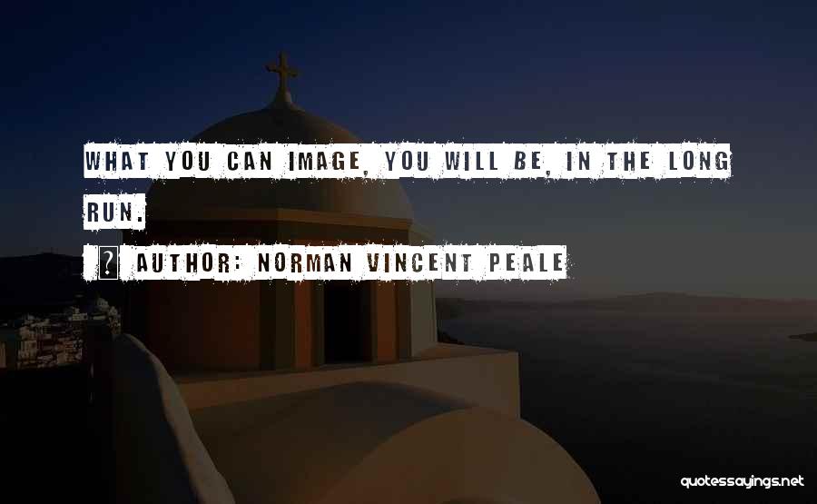 Long Run Quotes By Norman Vincent Peale