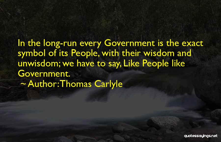 Long Run Quotes By Thomas Carlyle