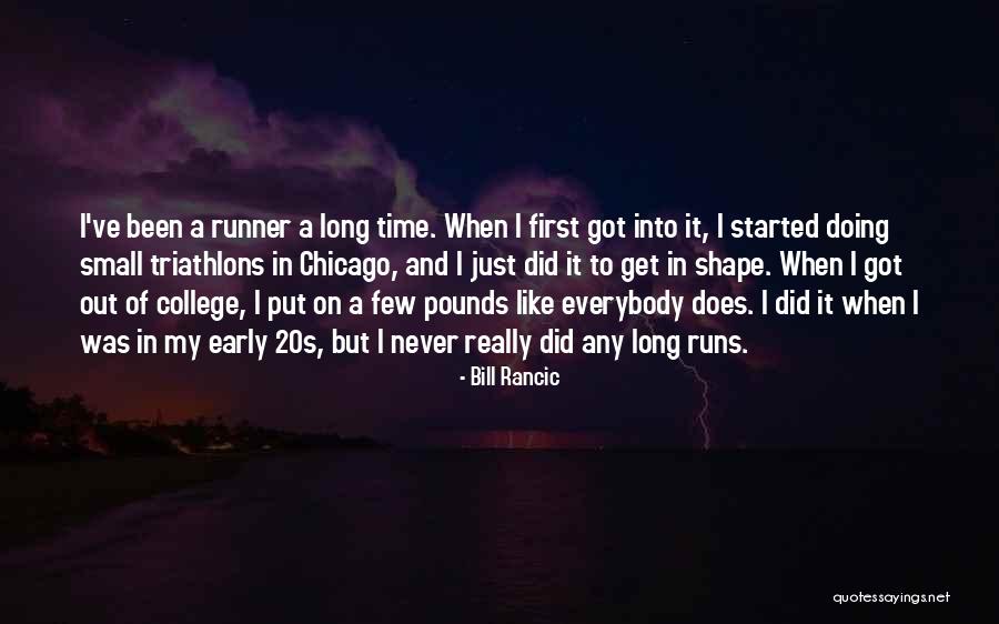 Long Runs Quotes By Bill Rancic Long Runs Quotes By Bill Rancic