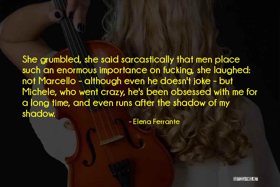 Long Runs Quotes By Elena Ferrante Long Runs Quotes By Elena Ferrante