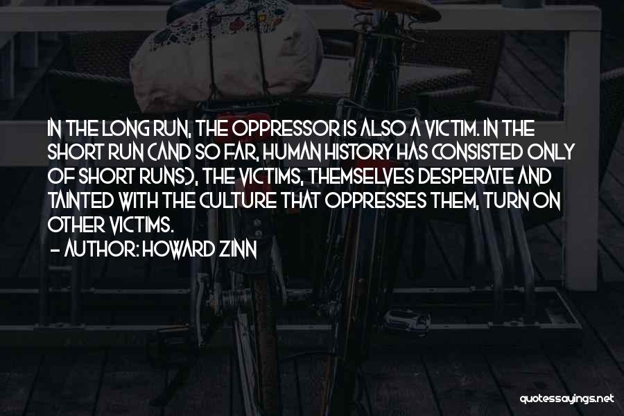 Long Runs Quotes By Howard Zinn