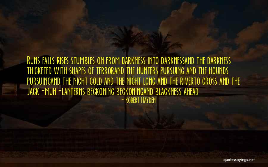 Long Runs Quotes By Robert Hayden Long Runs Quotes By Robert Hayden