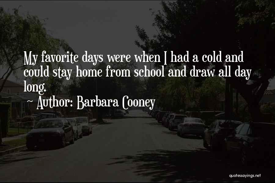 Long School Days Quotes By Barbara Cooney