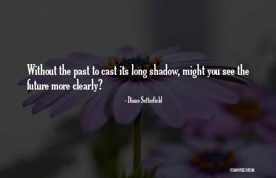 Long Shadow Quotes By Diane Setterfield