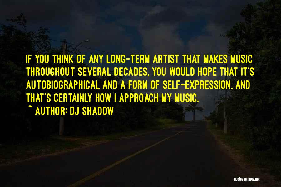 Long Shadow Quotes By DJ Shadow