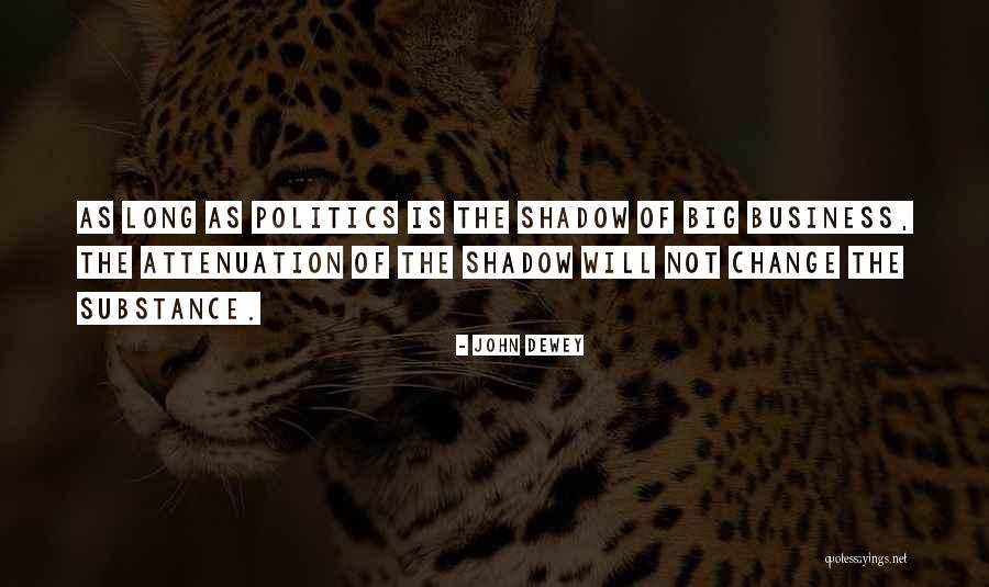 Long Shadow Quotes By John Dewey