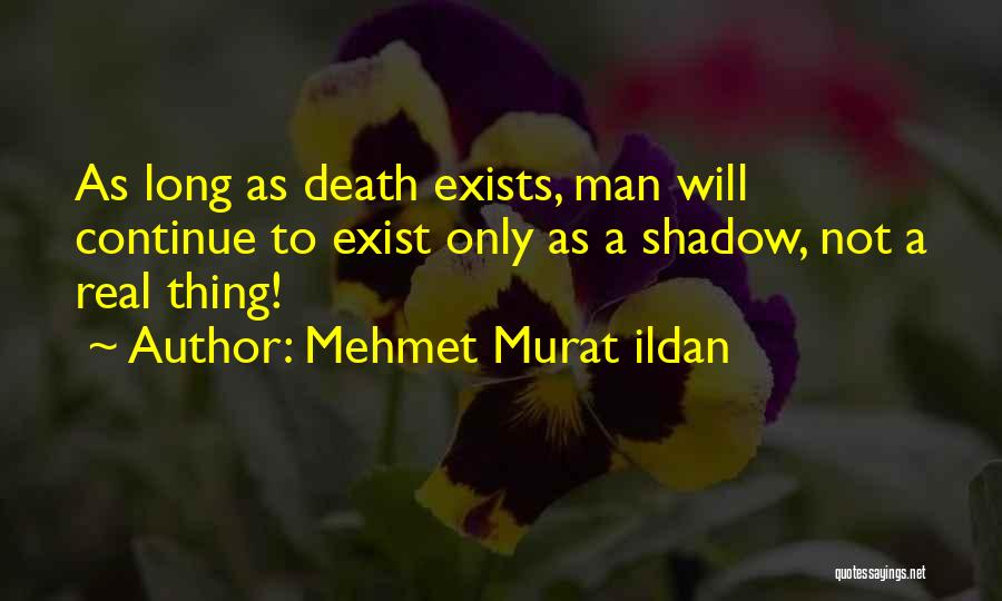 Long Shadow Quotes By Mehmet Murat Ildan