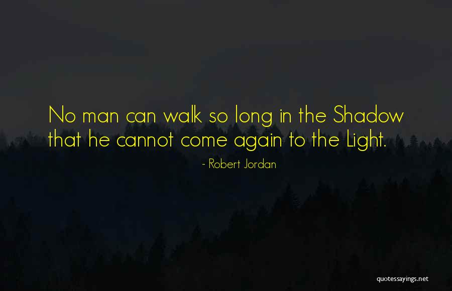 Long Shadow Quotes By Robert Jordan