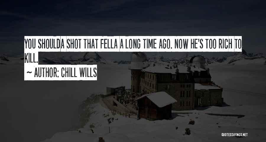 Long Shot Quotes By Chill Wills