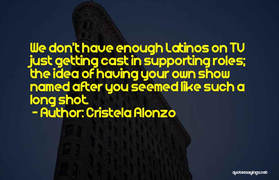 Long Shot Quotes By Cristela Alonzo