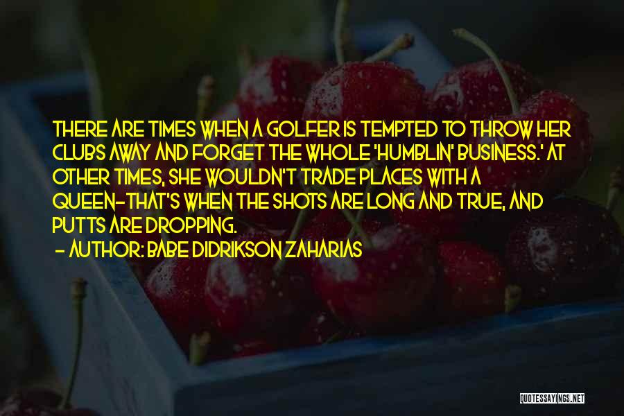 Long Shots Quotes By Babe Didrikson Zaharias