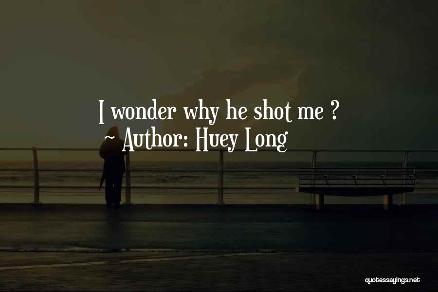 Long Shots Quotes By Huey Long