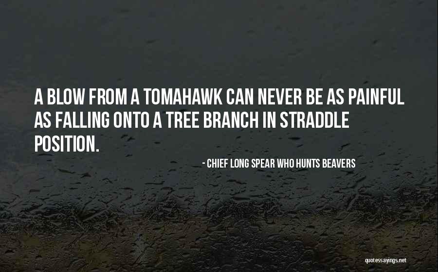 Long Spear Quotes By Chief Long Spear Who Hunts Beavers Long Spear Quotes By Chief Long Spear Who Hunts Beavers
