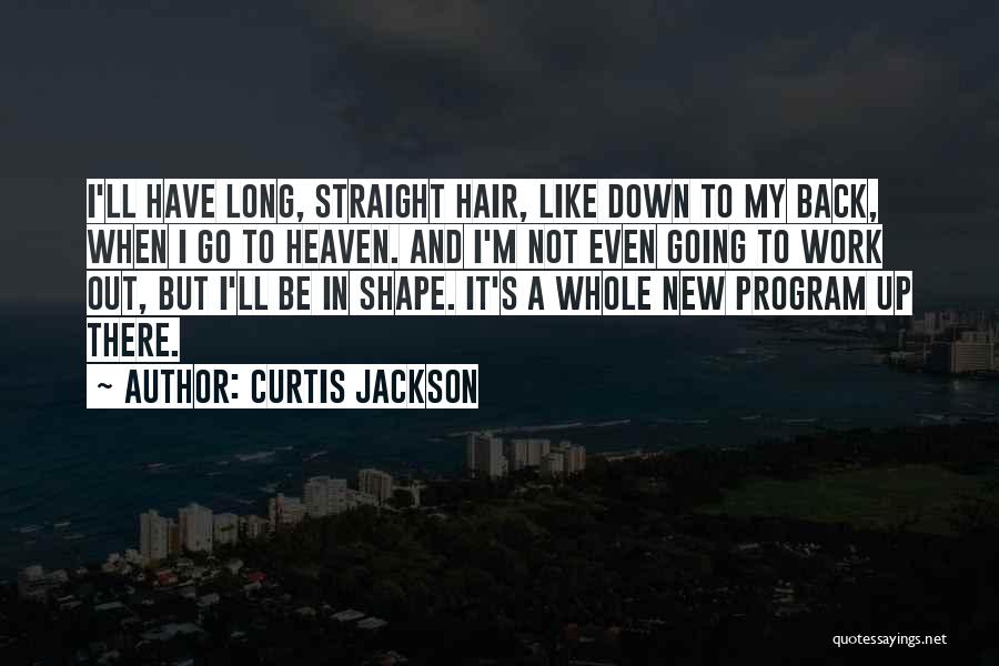 Long Straight Hair Quotes By Curtis Jackson