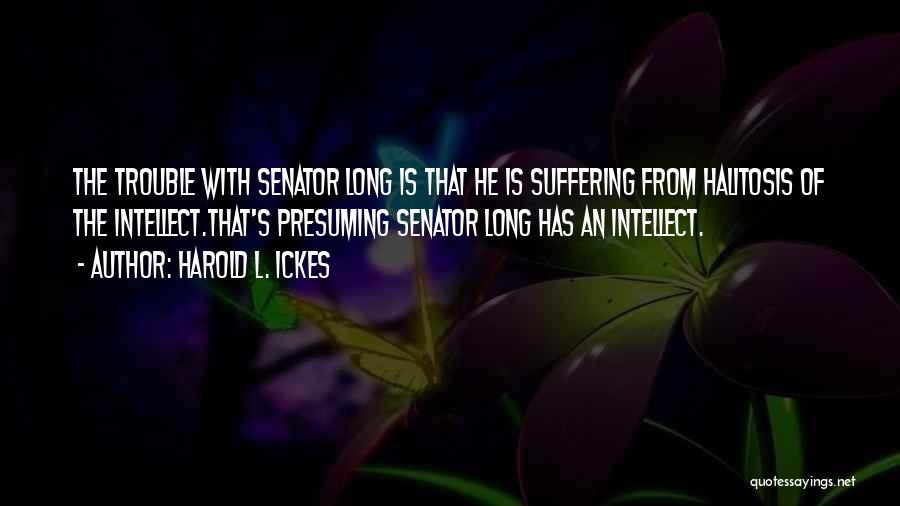 Long Suffering Quotes By Harold L. Ickes