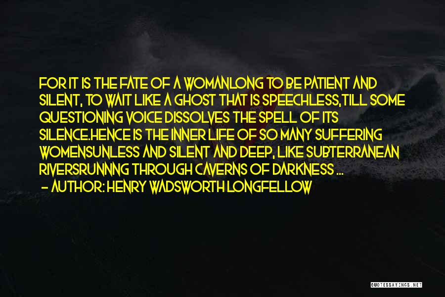 Long Suffering Quotes By Henry Wadsworth Longfellow