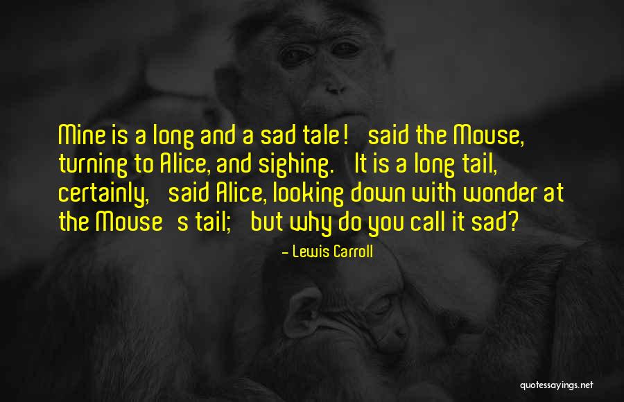 Long Tail Quotes By Lewis Carroll