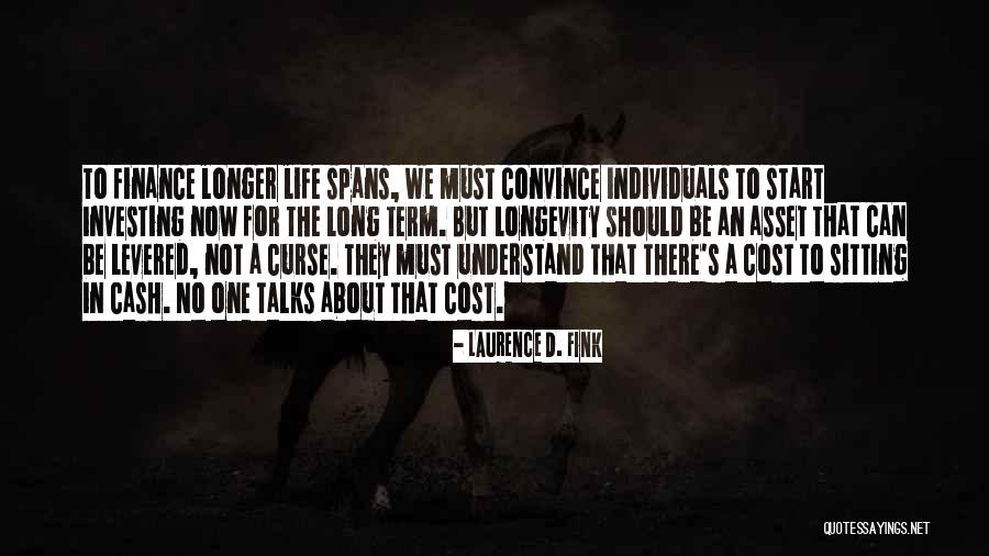 Long Talks Quotes By Laurence D. Fink Long Talks Quotes By Laurence D. Fink