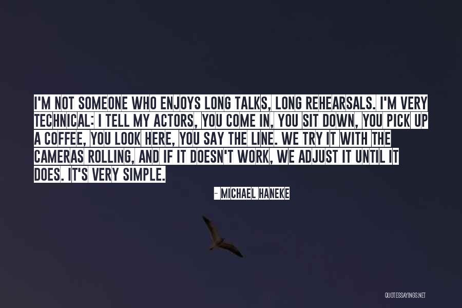 Long Talks Quotes By Michael Haneke Long Talks Quotes By Michael Haneke