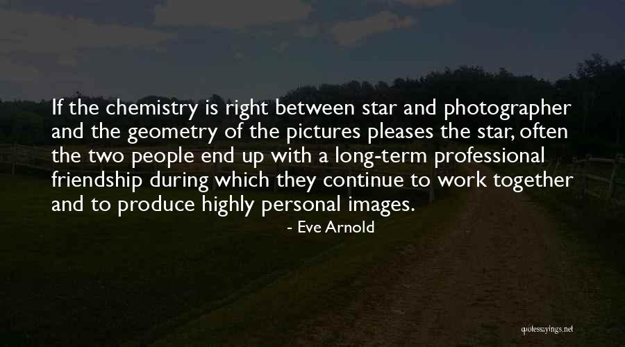 Long Term Friendship Quotes By Eve Arnold Long Term Friendship Quotes By Eve Arnold