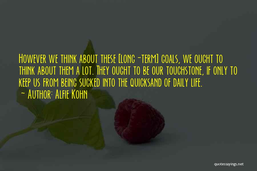 Long Term Goals Quotes By Alfie Kohn