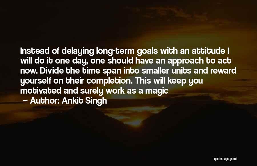 Long Term Goals Quotes By Ankit Singh