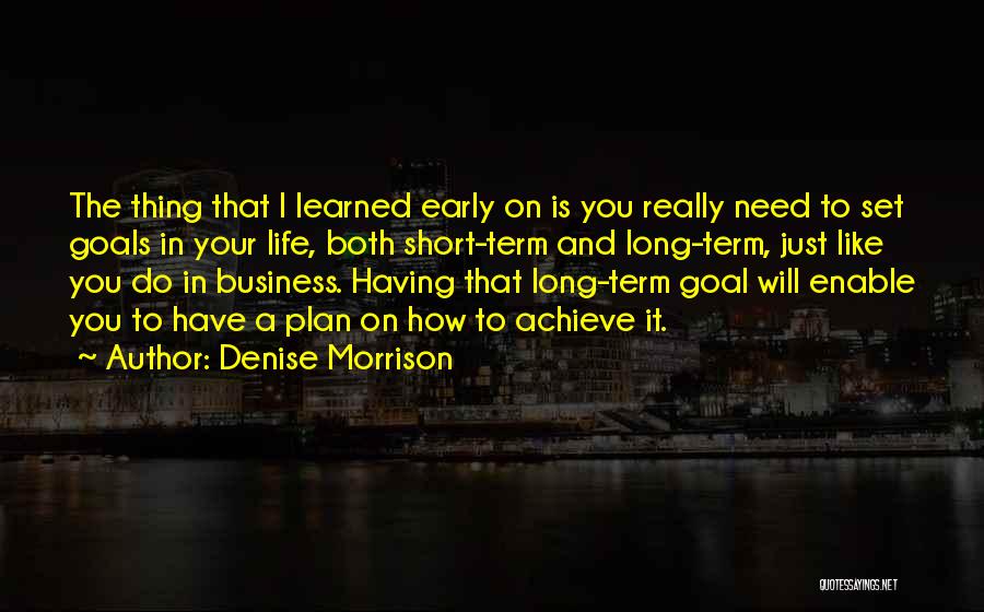 Long Term Goals Quotes By Denise Morrison