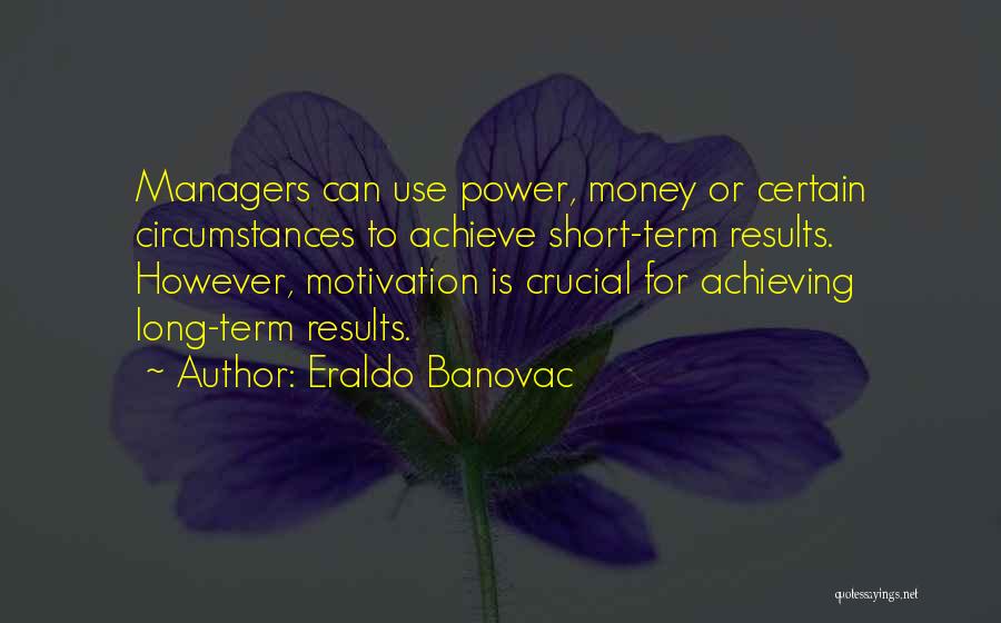 Long Term Goals Quotes By Eraldo Banovac