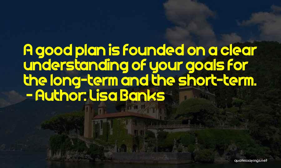 Long Term Goals Quotes By Lisa Banks