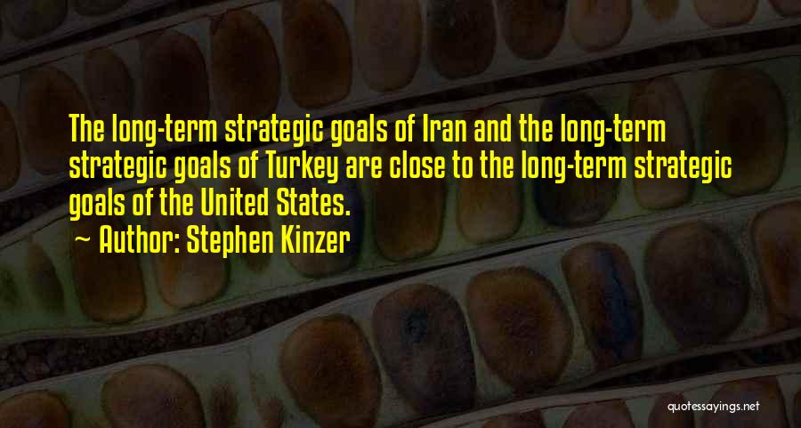 Long Term Goals Quotes By Stephen Kinzer